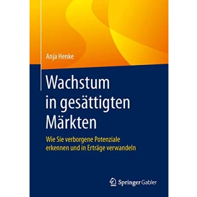 Abbildung von Wachstum in gesättigten Märkten: Wie Sie verborgene Potenziale erkennen und Erträge verwandeln