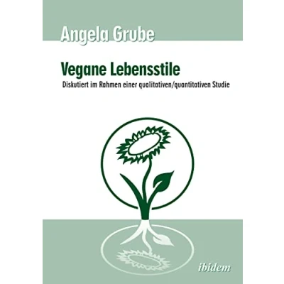 Abbildung von Vegane Lebensstile diskutiert im Rahmen einer qualitativen/quantitativen Studie: Dritte, überarbeitete Auflage