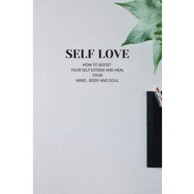 Abbildung von Self Love: How to Boost Your Esteem and Heal Mind , Body Soul