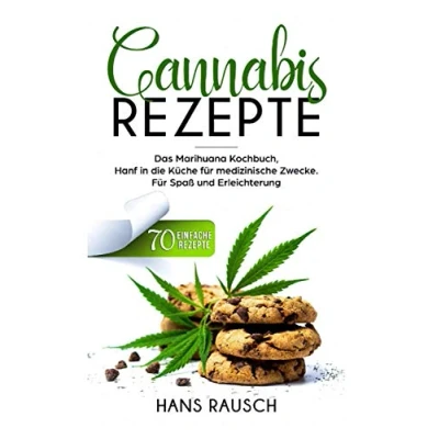 Abbildung von Cannabis Rezepte: Das Marihuana Kochbuch, Hanf in die Küche Für medizinische Zwecke. 70 einfache Rezepte. Spaß und Erleichterung.