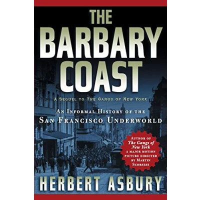 Abbildung von the Barbary Coast: An Informal History of San Francisco Underworld