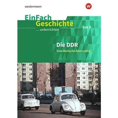 Abbildung von EinFach Geschichte ...unterrichten: Die DDR Eine deutsche Alternative? Sekundarstufe II