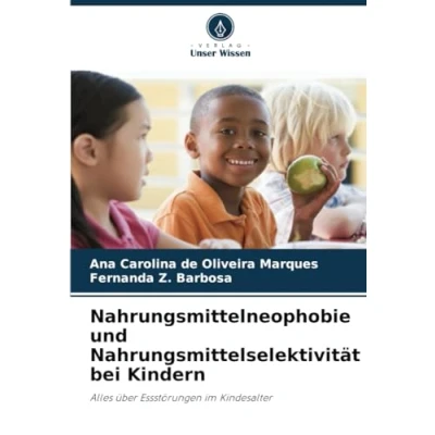 Abbildung von Nahrungsmittelneophobie und Nahrungsmittelselektivität bei Kindern: Alles über Essstörungen im Kindesalter