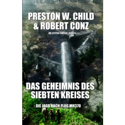 Abbildung von Das Geheimnis des Siebten Kreises: Die Jagd nach Flug MH 370 (Die letzten Templer, Band 8)