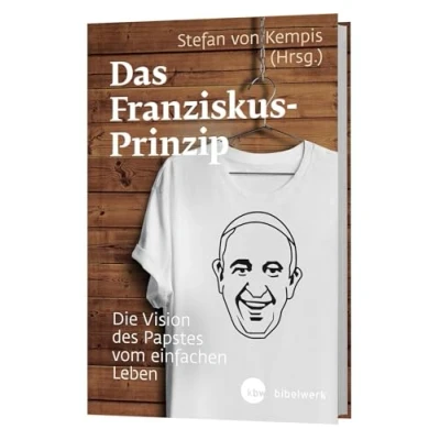 Abbildung von Das Franziskus Prinzip: Die Vision des Papstes vom einfachen Leben