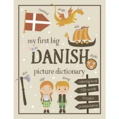 Abbildung von My First Big Danish Picture Dictionary: Two in One: Dictionary and Coloring Book Color Learn the Words for Kids (Includes Translation Pronunciation)