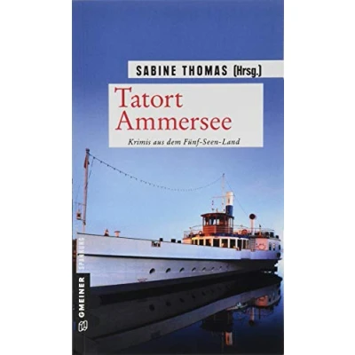 Abbildung von Tatort Ammersee: 9 Kriminalgeschichten vom Ammersee (Kriminalromane im GMEINER Verlag)