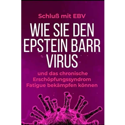 Abbildung von Schluß mit EBV: Wie Sie den Epstein Barr Virus und das chronische Erschöpfungssyndrom Fatigue bekämpfen können