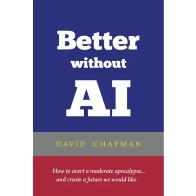 Abbildung von Better without AI: How to avert a moderate apocalypse... and create future we would like