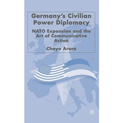 Abbildung von Germany&#039;s Civilian Power Diplomacy: NATO Expansion and the Art of Communicative Action