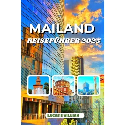 Abbildung von MAILAND REISEFÜHRER 2025: Ihr ultimativer Begleiter für Kunst, Mode und zeitlosen italienischen Charme