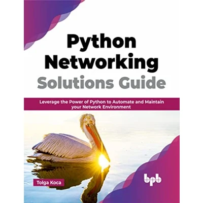 Abbildung von Python Networking Solutions Guide: Leverage the Power of to Automate and Maintain your Network Environment (English Edition)