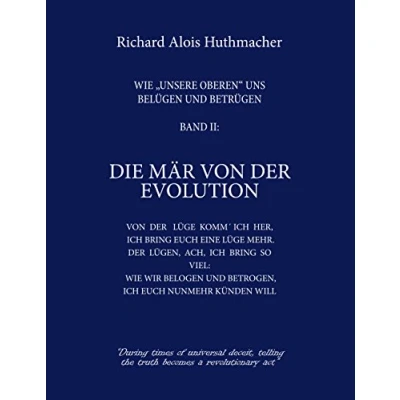 Abbildung von Die Mär von der Evolution: Wie unsere Oberen uns belügen und betrügen Band 2