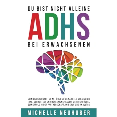 Abbildung von Du bist nicht alleine: ADHS bei Erwachsenen: Dein Werkzeugkoffer mit über 30 bewährten Strategien inkl. Selbsttest und Reflexionsfragen. ... in der Partnerschaft, im Beruf Alltag.