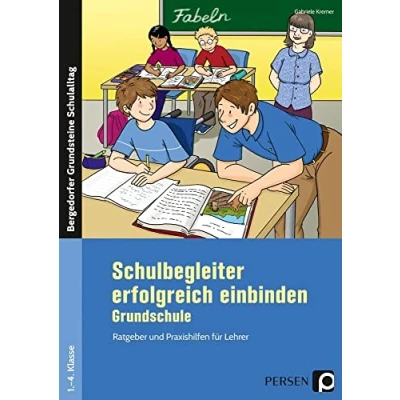 Abbildung von Schulbegleiter erfolgreich einbinden Grundschule: Ratgeber und Praxishilfen für Lehrer (1. bis 4. Klasse) (Bergedorfer Grundsteine Schulalltag Grundschule)
