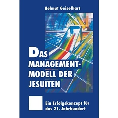 Abbildung von das Managementmodell der Jesuiten: Ein Erfolgskonzept für 21. Jahrhundert