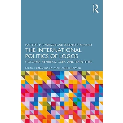 Abbildung von The International Politics of Logos: Colours, Symbols, Cues, and Identities (Politics, Media Political Communication)