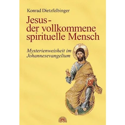 Abbildung von Jesus der vollkommene spirituelle Mensch: Mysterienweisheit im Johannesevangelium