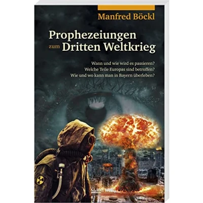Abbildung von Prophezeiungen zum Dritten Weltkrieg: Wann und Wie wird es passieren? Welche Teile Europas sind betroffen? wo kann man in Bayern überleben?