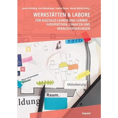 Abbildung von Werkstätten &amp; Labore für digitales Lehren und Lernen: Perspektiven, Chancen Herausforderungen