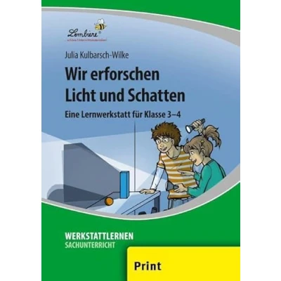 Abbildung von Wir erforschen Licht und Schatten: (3. 4. Klasse): Grundschule, Sachunterricht, Klasse 3 4