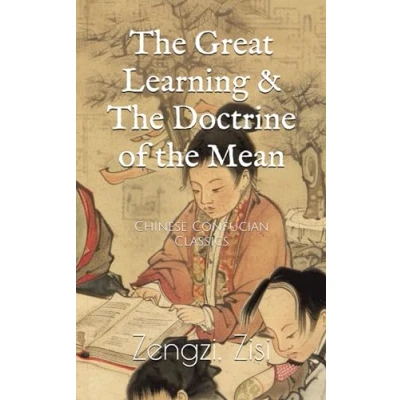 Abbildung von the Great Learning &amp; Doctrine of Mean: Chinese Confucian Classics