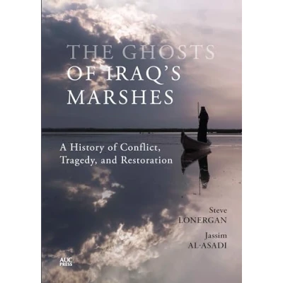 Abbildung von The Ghosts of Iraq&#039;s Marshes: A History Conflict, Tragedy, and Restoration