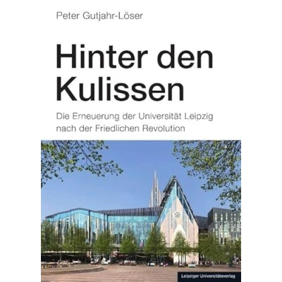 Abbildung von Hinter den Kulissen: Die Erneuerung der Universität Leipzig nach Friedlichen Revolution