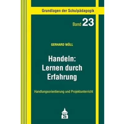 Abbildung von Handeln: Lernen duch Erfahrung: Handlungsorientierung und Projektunterricht (Grundlagen der Schulpädagogik)