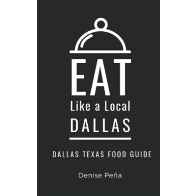 Abbildung von Eat Like a Local Dallas: Dallas Texas Food Guide (Eat United States Cities &amp; Towns)