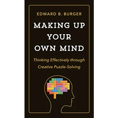 Abbildung von Making Up Your Own Mind Thinking Effectively through Creative Puzzle Solving