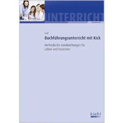 Abbildung von Buchführungsunterricht mit Kick: Methodische Handreichungen für Lehrer und Dozenten.