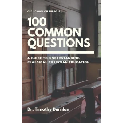 Abbildung von A Guide to Understanding Classical Christian Education: 100 Common Questions