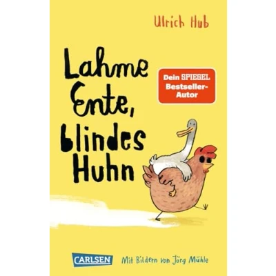 Abbildung von Lahme Ente, blindes Huhn: Ein umwerfend komisches Kinderbuch des Bestseller Autors über Mut, wahre Freundschaft und allergeheimste Wünsche