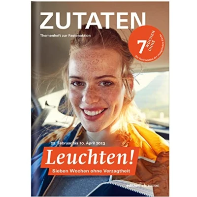 Abbildung von Fastenaktion 2023: Leuchten! 7 Wochen ohne Verzagtheit. Zutaten Themenheft: Impulsfragen &amp; Bibeltexte Für jede Woche I Reportagen Interviews ... Fastenzeit Gemeinden Jugendgruppen