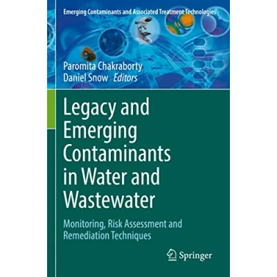 Abbildung von Legacy and Emerging Contaminants in Water Wastewater: Monitoring, Risk Assessment Remediation Techniques (Emerging Associated Treatment Technologies)
