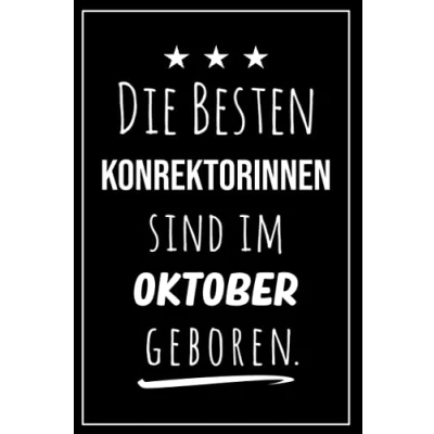 Abbildung von Die besten Konrektorinnen sind im Oktober geboren: Notizbuch A5 I Dotted 160 Seiten Tolles Geschenk für Kollegen, Familie &amp; Freunde