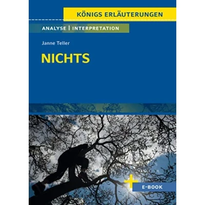 Abbildung von Nichts von Janne Teller Textanalyse und Interpretation: mit Zusammenfassung, Inhaltsangabe, Charakterisierung, Szenenanalyse, Prüfungsaufgaben uvm. (Königs Erläuterungen Spezial, Band 3148)