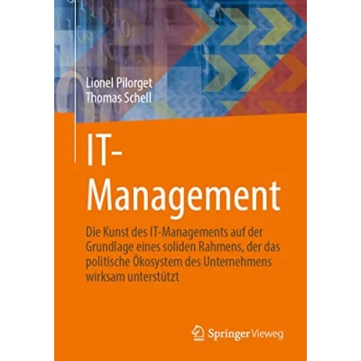 Abbildung von IT Management: Die Kunst des Managements auf der Grundlage eines soliden Rahmens, das politische Ökosystem Unternehmens wirksam unterstützt