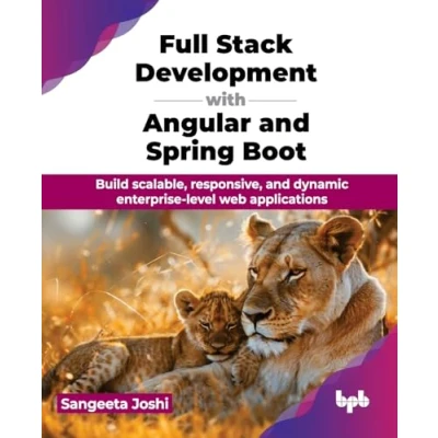 Abbildung von Full Stack Development with Angular and Spring Boot: Build scalable, responsive, dynamic enterprise level web applications (English Edition)