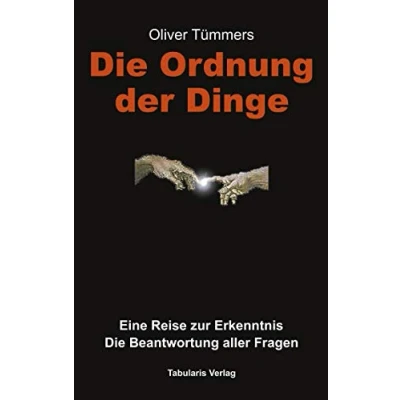 Abbildung von Die Ordnung der Dinge: Eine Reise zur Erkenntnis. Beantwortung aller Fragen