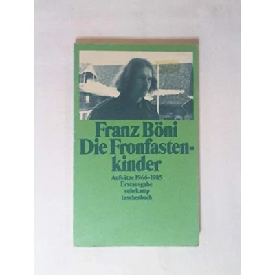 Abbildung von Die Fronfastenkinder: Aufsätze 1966 1985. Mit einem Nachwort von Ulrich Horn (suhrkamp taschenbuch)