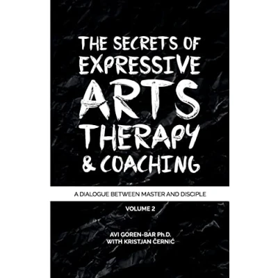 Abbildung von The Secrets of Expressive Arts Therapy &amp; Coaching: A Dialogue Between Master and Disciple (Volume 2)