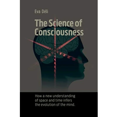 Abbildung von the Science of consciousness: How a new understanding space and time infers evolution mind