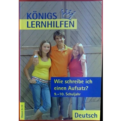Abbildung von Wie schreibe ich einen Aufsatz?: 9. 10. Klasse: Aufsatz. G8 / Sekundarstufe 1, Realschule, Gymnasium (HS/AHS) (Königs Lernhilfen)