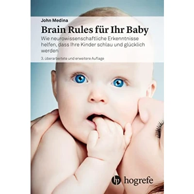 Abbildung von Brain Rules für Ihr Baby: Wie neurowissenschaftliche Erkenntnisse helfen, dass Ihre Kinder schlau und glücklich werden