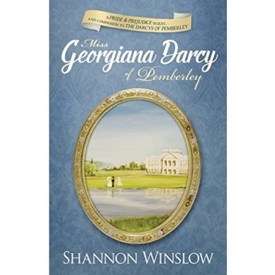 Abbildung von Miss Georgiana Darcy of Pemberley: a Pride &amp; Prejudice sequel and companion to The Darcys Pemberley