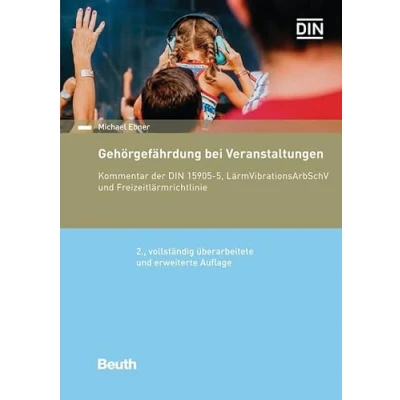 Abbildung von Gehörgefährdung bei Veranstaltungen: Kommentar der DIN 15905 5, LärmVibrationsArbSchV und Freizeitlärmrichtlinie (DIN Media Kommentar)
