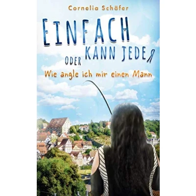 Abbildung von Einfach kann jeder: oder Wie angle ich mir einen Mann