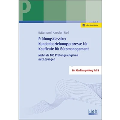 Abbildung von Prüfungsklassiker Kundenbeziehungsprozesse für Kaufleute Büromanagement: Mehr als 100 Prüfungsaufgaben mit Lösungen
